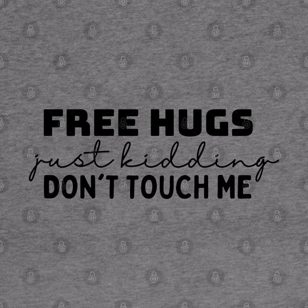 Free Hugs Just Kidding Don't Touch Me by oneduystore